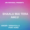 Shaalu Mai Tera Aalu ( Nagpuri Song )