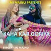 Kaha Kar Goriya ( Nagpuri Rap Song )