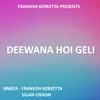 About Deewana Hoi Geli (Hip Hop Nagpuri Song) Song