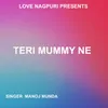 Teri Mummy Ne ( Nagpuri Song )