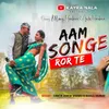 Aam Songe Ror Te ( Santhali Song )