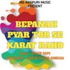 About Bepanah Pyar Tor Se Karat Raho ( Nagpuri Song ) Song