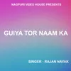 About Guiya Tor Naam Ka ( Nagpuri Song ) Song