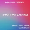 Pyar Pyar Bachkay ( Kurukh Song )