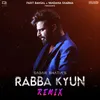 About Rabba Kyun Remix Song