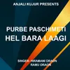 Purbe Paschimeti Hel Bara Laagi ( Kurukh Song )