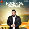 About Muchh Da Sawaal Song