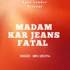 Madam Kar Jeans Fatal ( Nagpuri Song )