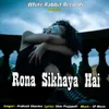 About Rona Sikhaya Hai Song