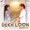 About Dekh Loon Song