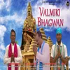 About Valmiki Bhagwan (Bhajan) Song