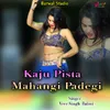 About Kaju Pista Mahangi Padegi Song