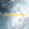 Ignore Me (feat. Levygrey)