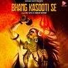 About Bhang Kasooti Se Song