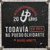 Todavía No Puedo Olvidarte En Vivo