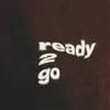About Ready 2 Go Song
