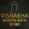 About Vishakha-Nakshatra-Mantra 108 Times Song