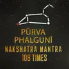 Purva Phalguni-Nakshatra-Mantra 108 Times