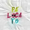 About Pa Loca Yo Song