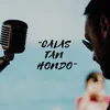 About Calas Tan Hondo Song