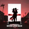 About Never Look Back Song