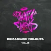 About Demasiado Violenta II Song