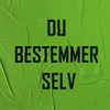 Du bestemmer selv