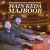 About Main Keda Majboor Song