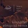 Hearts Burn Slow (Kristoffer Elmqvist Remix)