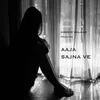 About Aaja Sajna Ve Song