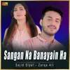 Sangan Na Banayain Ha