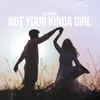 About Not Your Kinda Girl Song