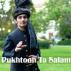 About Pukhtoon Ta Salam Song