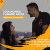 About Jodi Nohou Tumare Apun Song