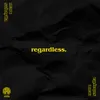 About Regardless Song