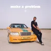 About Make a Problem Song