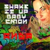 Shake It up Baby Cmon