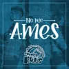 About No Me Ames Song