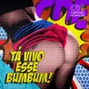 About Tá Vivo Esse Bumbum Song