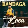 About Tú Estás Loca Song