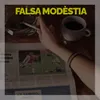 About Falsa Modèstia Song