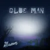 About Glue Man Song