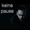 About Keine Pause Song