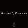 Absorbed By Resonance