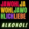 Jawohl (Ich liebe Alkohol)