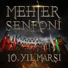 Mehter / Senfoni 10.Yıl Marşı