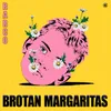 About Brotan Margaritas Song