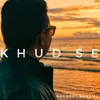 About Khud Se Song
