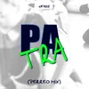 About Pa Tra (Perreo MIX) Song