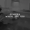 About Where Are You Song